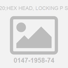 M10X 20;Hex Head, Locking P Screw